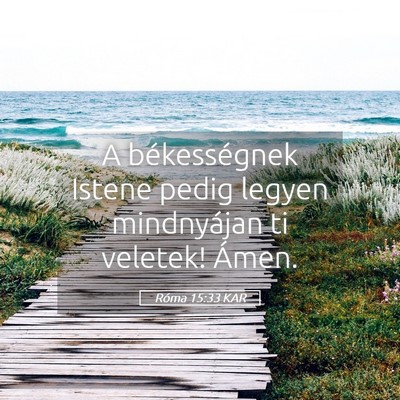 Picture 05 - Róma 15:33 KAR - A békességnek Istene pedig legyen mindnyájan - Bible Verse Picture
