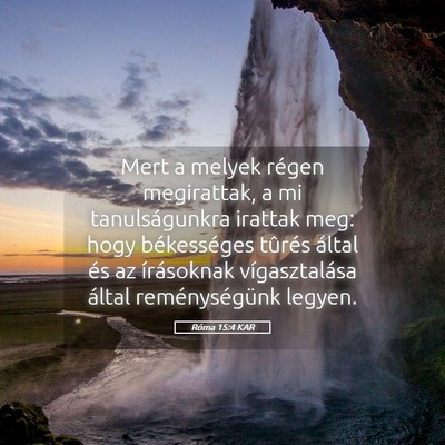 Picture 05 - Róma 15:4 KAR - Mert a melyek régen megirattak, a mi - Bible Verse Picture