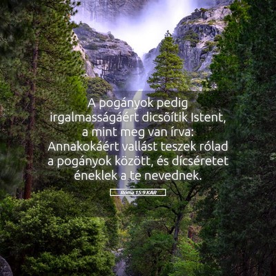 Picture 05 - Róma 15:9 KAR - A pogányok pedig irgalmasságáért dicsõítik - Bible Verse Picture