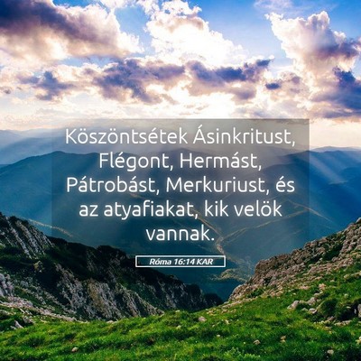 Picture 05 - Róma 16:14 KAR - Köszöntsétek Ásinkritust, Flégont, Hermást, - Bible Verse Picture