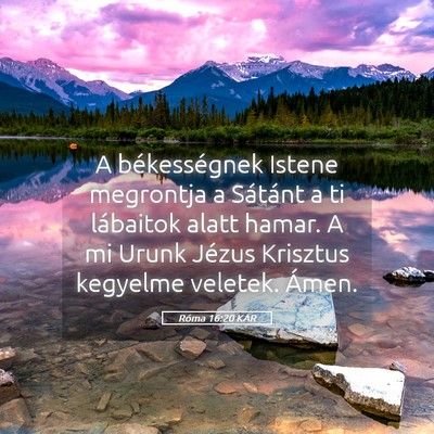 Picture 05 - Róma 16:20 KAR - A békességnek Istene megrontja a Sátánt a ti - Bible Verse Picture