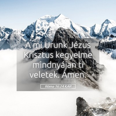 Picture 05 - Róma 16:24 KAR - A mi Urunk Jézus Krisztus kegyelme mindnyájan - Bible Verse Picture