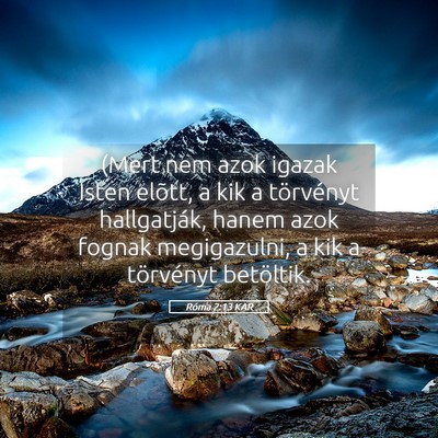 Picture 05 - Róma 2:13 KAR - (Mert nem azok igazak Isten elõtt, a kik a - Bible Verse Picture
