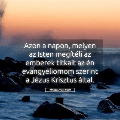 Picture 05 - Róma 2:16 KAR - Azon a napon, melyen az Isten megítéli az - Bible Verse Picture