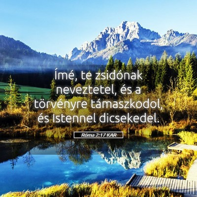 Picture 05 - Róma 2:17 KAR - Ímé, te zsidónak neveztetel, és a törvényre - Bible Verse Picture