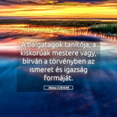 Picture 05 - Róma 2:20 KAR - A balgatagok tanítója, a kiskorúak mestere - Bible Verse Picture