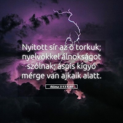 Picture 05 - Róma 3:13 KAR - Nyitott sír az õ torkuk; nyelvökkel - Bible Verse Picture