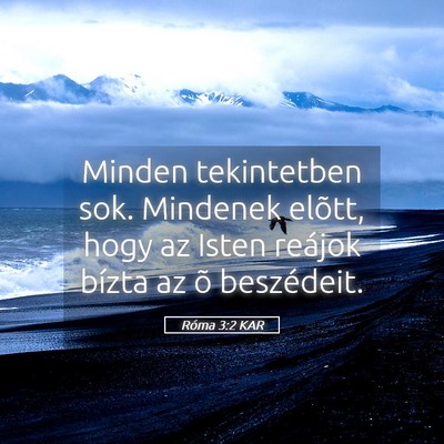 Picture 05 - Róma 3:2 KAR - Minden tekintetben sok. Mindenek elõtt, hogy az - Bible Verse Picture