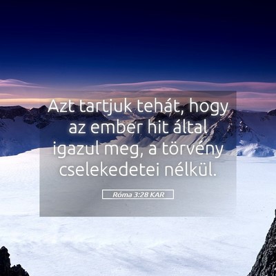 Picture 05 - Róma 3:28 KAR - Azt tartjuk tehát, hogy az ember hit által - Bible Verse Picture