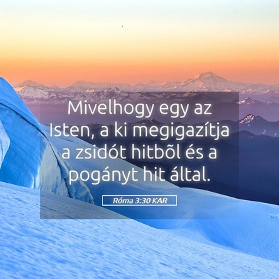 Picture 05 - Róma 3:30 KAR - Mivelhogy egy az Isten, a ki megigazítja a - Bible Verse Picture