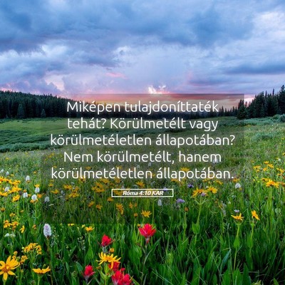 Picture 05 - Róma 4:10 KAR - Miképen tulajdoníttaték tehát? Körülmetélt - Bible Verse Picture