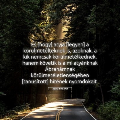 Picture 05 - Róma 4:12 KAR - És [hogy] atyja [legyen] a körülmetélteknek - Bible Verse Picture