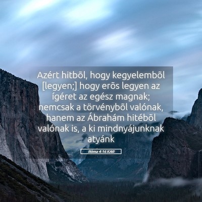 Picture 05 - Róma 4:16 KAR - Azért hitbõl, hogy kegyelembõl [legyen;] hogy - Bible Verse Picture