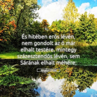 Picture 05 - Róma 4:19 KAR - És hitében erõs lévén, nem gondolt az õ - Bible Verse Picture