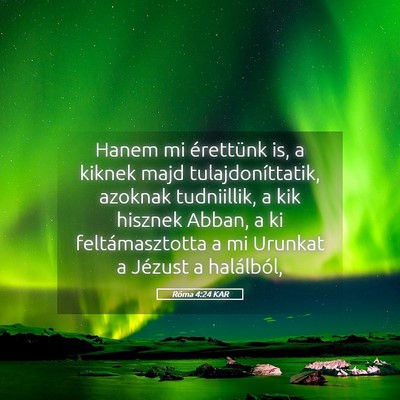 Picture 05 - Róma 4:24 KAR - Hanem mi érettünk is, a kiknek majd - Bible Verse Picture