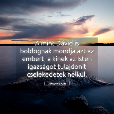 Picture 05 - Róma 4:6 KAR - A mint Dávid is boldognak mondja azt az embert, - Bible Verse Picture