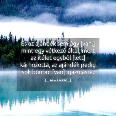 Picture 05 - Róma 5:16 KAR - És az ajándék sem úgy [van,] mint egy - Bible Verse Picture