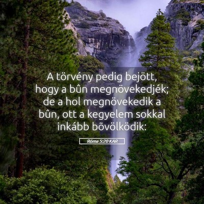 Picture 05 - Róma 5:20 KAR - A törvény pedig bejött, hogy a bûn - Bible Verse Picture