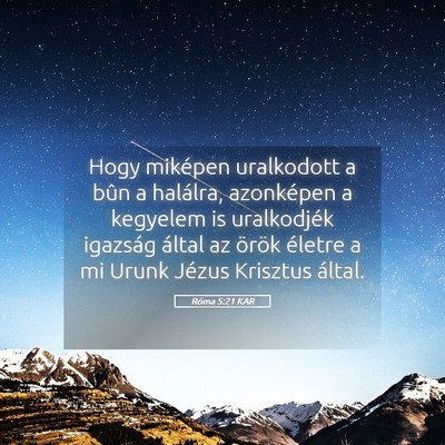 Picture 05 - Róma 5:21 KAR - Hogy miképen uralkodott a bûn a halálra, - Bible Verse Picture