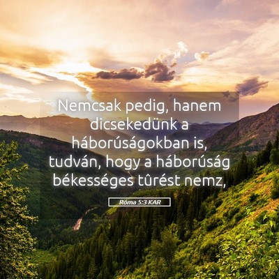 Picture 05 - Róma 5:3 KAR - Nemcsak pedig, hanem dicsekedünk a - Bible Verse Picture