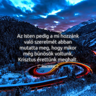 Picture 05 - Róma 5:8 KAR - Az Isten pedig a mi hozzánk való szerelmét - Bible Verse Picture