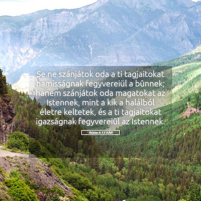 Picture 05 - Róma 6:13 KAR - Se ne szánjátok oda a ti tagjaitokat - Bible Verse Picture
