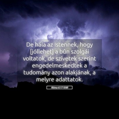 Picture 05 - Róma 6:17 KAR - De hála az Istennek, hogy [jóllehet] a bûn - Bible Verse Picture