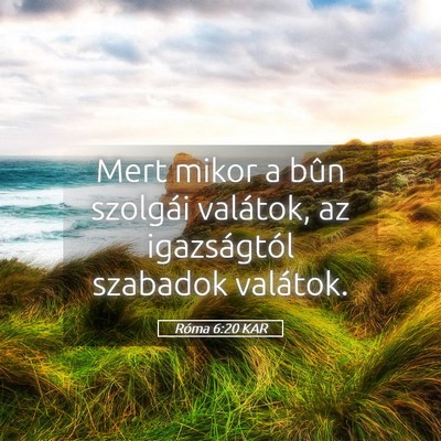 Picture 05 - Róma 6:20 KAR - Mert mikor a bûn szolgái valátok, az - Bible Verse Picture