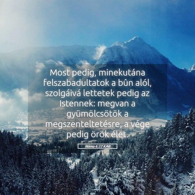 Picture 05 - Róma 6:22 KAR - Most pedig, minekutána felszabadultatok a bûn - Bible Verse Picture