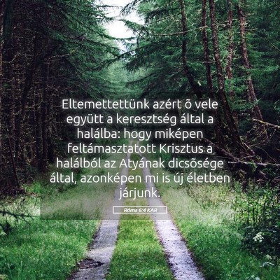 Picture 05 - Róma 6:4 KAR - Eltemettettünk azért õ vele együtt a - Bible Verse Picture