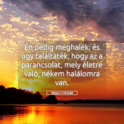 Picture 05 - Róma 7:10 KAR - Én pedig meghalék; és úgy találtaték, hogy - Bible Verse Picture