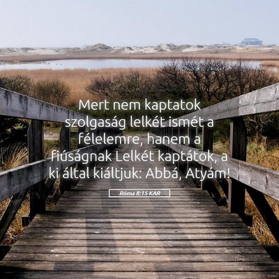 Picture 05 - Róma 8:15 KAR - Mert nem kaptatok szolgaság lelkét ismét a - Bible Verse Picture