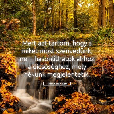 Picture 05 - Róma 8:18 KAR - Mert azt tartom, hogy a miket most szenvedünk, - Bible Verse Picture