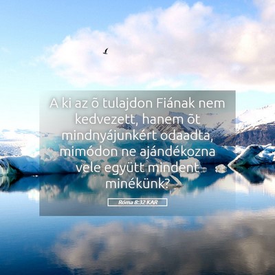 Picture 05 - Róma 8:32 KAR - A ki az õ tulajdon Fiának nem kedvezett, hanem - Bible Verse Picture
