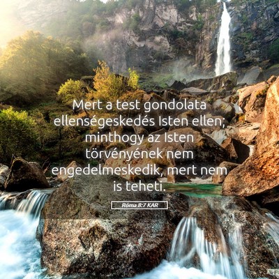 Picture 05 - Róma 8:7 KAR - Mert a test gondolata ellenségeskedés Isten - Bible Verse Picture
