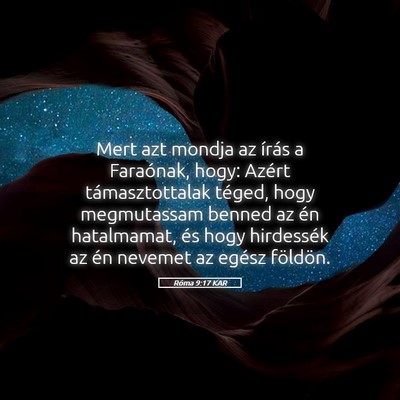 Picture 05 - Róma 9:17 KAR - Mert azt mondja az írás a Faraónak, hogy: - Bible Verse Picture