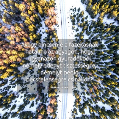 Picture 05 - Róma 9:21 KAR - Avagy nincsen-é a fazekasnak hatalma az agyagon, - Bible Verse Picture