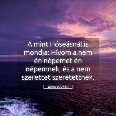 Picture 05 - Róma 9:25 KAR - A mint Hóseásnál is mondja: Hívom a nem én - Bible Verse Picture