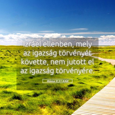Picture 05 - Róma 9:31 KAR - Izráel ellenben, mely az igazság törvényét - Bible Verse Picture