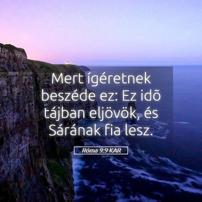 Picture 05 - Róma 9:9 KAR - Mert ígéretnek beszéde ez: Ez idõ tájban - Bible Verse Picture