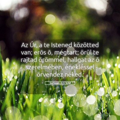 Picture 05 - Sofóniás 3:17 KAR - Az Úr, a te Istened közötted van; erõs õ, - Bible Verse Picture