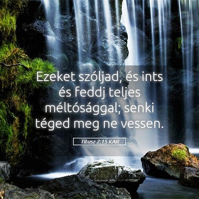 Picture 05 - Titusz 2:15 KAR - Ezeket szóljad, és ints és feddj teljes - Bible Verse Picture