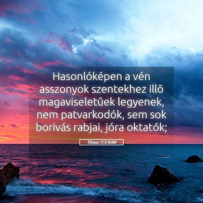 Picture 05 - Titusz 2:3 KAR - Hasonlóképen a vén asszonyok szentekhez illõ - Bible Verse Picture