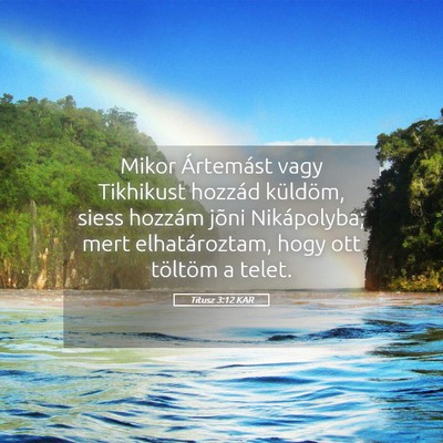 Picture 05 - Titusz 3:12 KAR - Mikor Ártemást vagy Tikhikust hozzád küldöm, - Bible Verse Picture