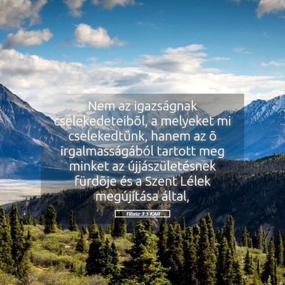 Picture 05 - Titusz 3:5 KAR - Nem az igazságnak cselekedeteibõl, a melyeket - Bible Verse Picture