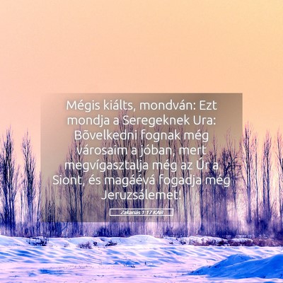 Picture 05 - Zakariás 1:17 KAR - Mégis kiálts, mondván: Ezt mondja a Seregeknek - Bible Verse Picture
