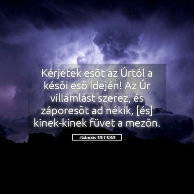 Picture 05 - Zakariás 10:1 KAR - Kérjetek esõt az Úrtól a késõi esõ - Bible Verse Picture