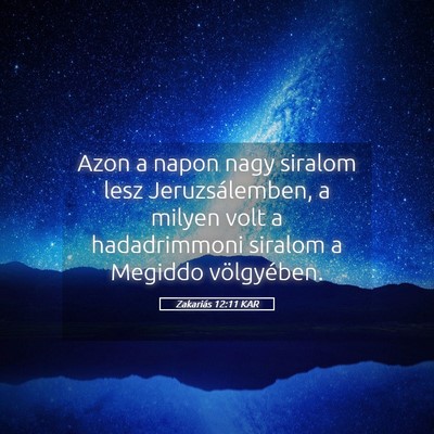 Picture 05 - Zakariás 12:11 KAR - Azon a napon nagy siralom lesz Jeruzsálemben, a - Bible Verse Picture