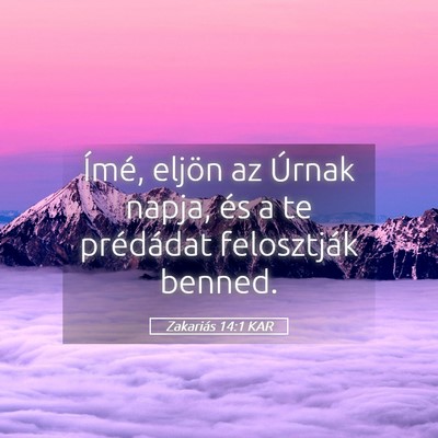 Picture 05 - Zakariás 14:1 KAR - Ímé, eljön az Úrnak napja, és a te - Bible Verse Picture