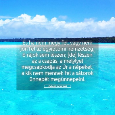 Picture 05 - Zakariás 14:18 KAR - És ha nem megy fel, vagy nem jön fel az - Bible Verse Picture